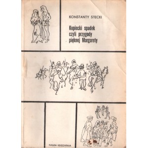 KUPIECKI SPADEK CZYLI PRZYGODY PIĘKNEJ MARGARETY Konstanty Stecki