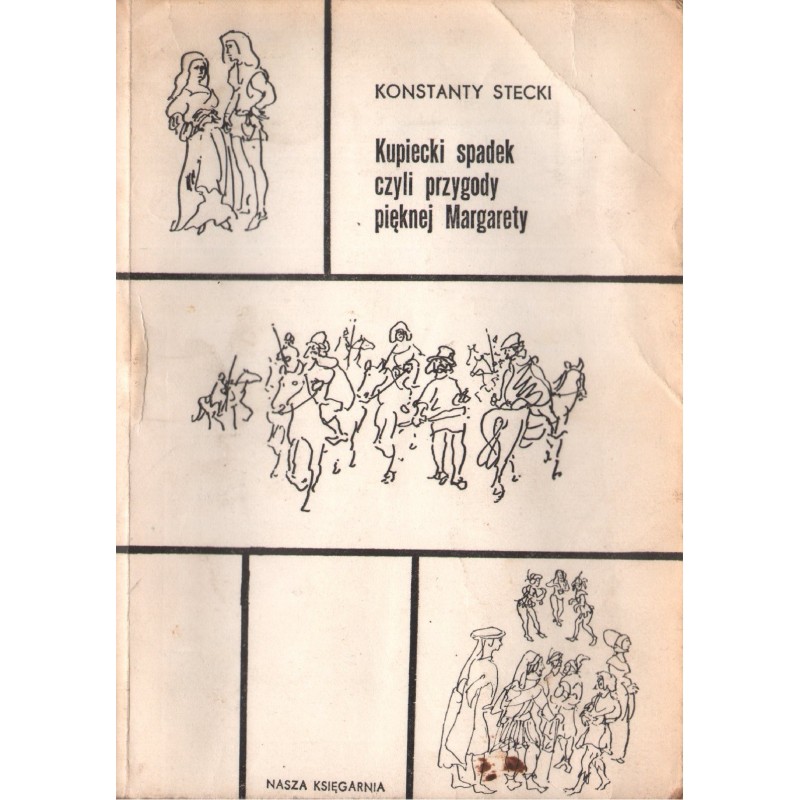 KUPIECKI SPADEK CZYLI PRZYGODY PIĘKNEJ MARGARETY Konstanty Stecki