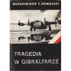 TRAGEDIA W GIBRALTARZE Włodzimierz T. Kowalski