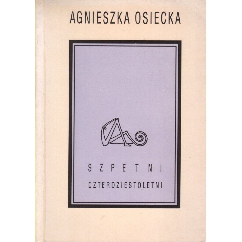 SZPETNI CZTERDZIESTOLETNI Agnieszka Osiecka
