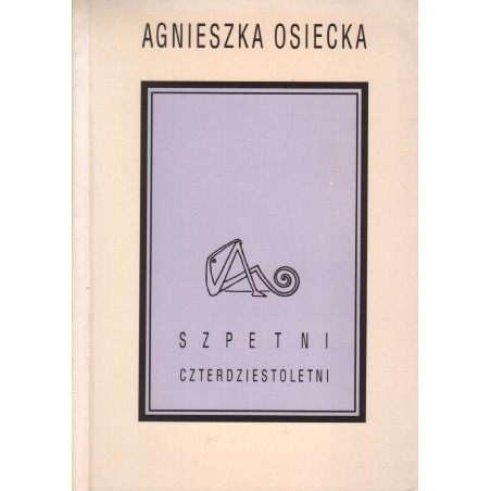 SZPETNI CZTERDZIESTOLETNI Agnieszka Osiecka