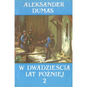 W DWADZIEŚCIA LAT PÓŹNIEJ. TOM 1-2 Aleksander Dumas