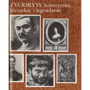 ŻYCIORYSY HISTORYCZNE, LITERACKIE I LEGENDARNE