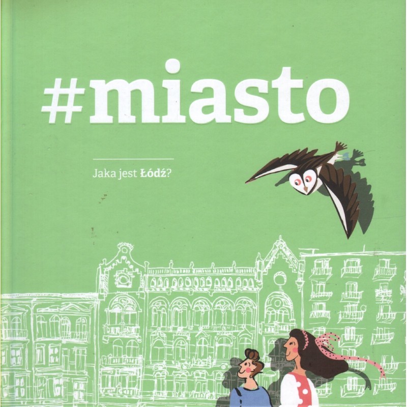 MIASTO. JAKA JEST ŁÓDŹ?