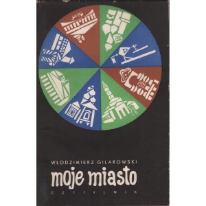 MOJE MIASTO Włodzimierz Gilarowski