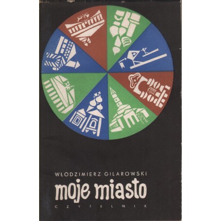 MOJE MIASTO Włodzimierz Gilarowski