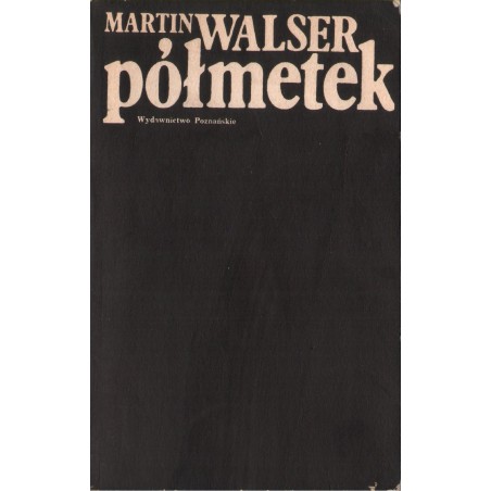 PÓŁMETEK Martin Walser