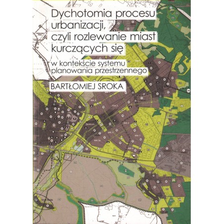 DYCHOTOMIA PROCESU URBANIZACJI, CZYLI ROZLEWANIE MIAST KURCZĄCYCH SIĘ