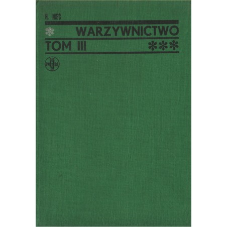 WARZYWNICTWO TOM III. UPRAWA WARZYW POD SZKŁEM. PODRĘCZNIK