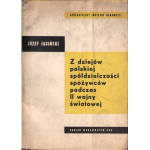 Z DZIEJÓW POLSKIEJ SPÓŁDZIELCZOŚCI SPOŻYWCÓW PODCZAS II WOJNY ŚWIATOWEJ