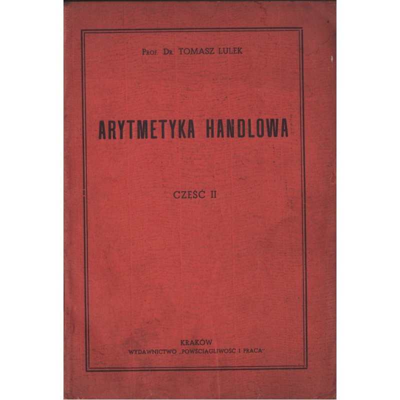 ARYTMETYKA HANDLOWA. CZĘŚĆ II Tomasz Lulek