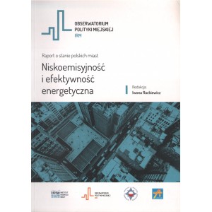 NISKOEMISYJNOŚĆ I EFEKTYWNOŚĆ ENERGETYCZNA. RAPORT O STANIE POLSKICH MIAST