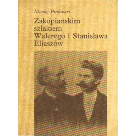 Zakopiańskim szlakiem Walerego i Stanisława Eljaszów Maciej Pinkwart