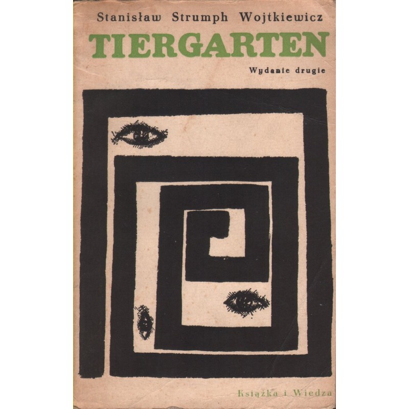 TIERGARTEN. POWIEŚĆ Z LAT 1939-1945 Stanisław Strumph Wojtkiewicz