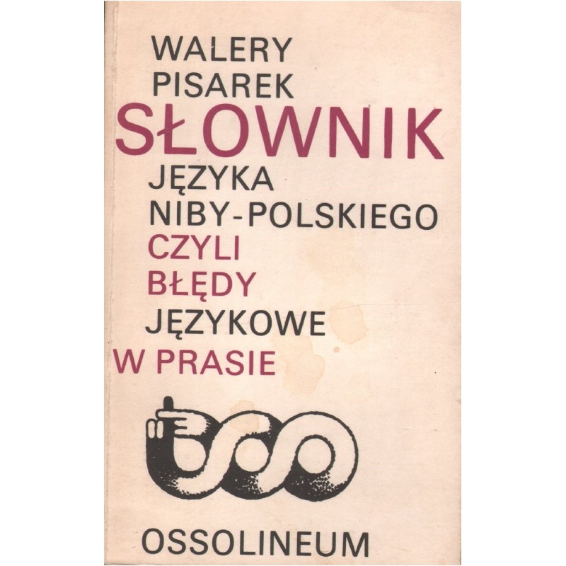 SŁOWNIK JĘZYKA NIBY-POLSKIEGO CZYLI BŁĘDY JĘZYKOWE W PRASIE