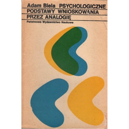 PSYCHOLOGICZNE PODSTAWY WNIOSKOWANIA PRZEZ ANALOGIĘ