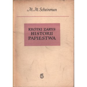 KRÓTKI ZARYS HISTORII PAPIESTWA M.M. Scheinman