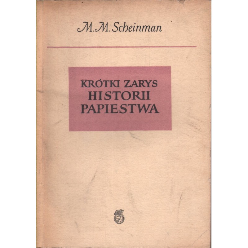 KRÓTKI ZARYS HISTORII PAPIESTWA M.M. Scheinman