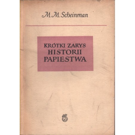 KRÓTKI ZARYS HISTORII PAPIESTWA M.M. Scheinman