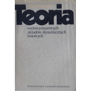 TEORIA WIELOWYMIAROWYCH UKŁADÓW DYNAMICZNYCH LINIOWYCH Tadeusz Kaczorek