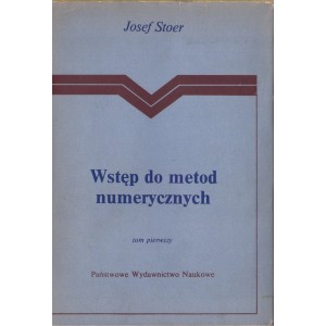 WSTĘP DO METOD NUMERYCZNYCH. TOM 1 Josef Stoer