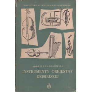 INSTRUMENTY ORKIESTRY DZISIEJSZEJ Andrzej Chodkowski