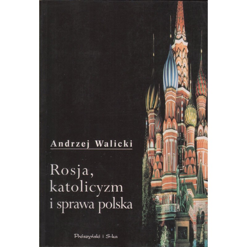 ROSJA, KATOLICYZM I SPRAWA POLSKA Andrzej Walicki