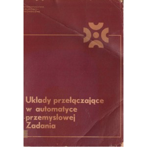 UKŁADY PRZEŁĄCZAJĄCE W AUTOMATYCE PRZEMYSŁOWEJ. ZADANIA