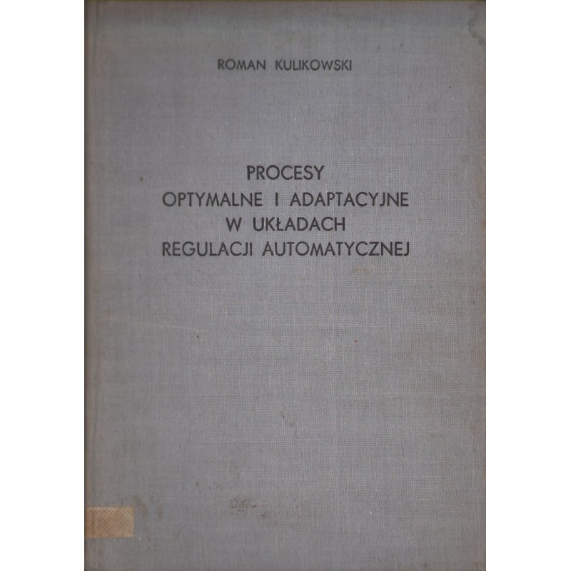 PROCESY OPTYMALNE I ADAPTACYJNE W UKŁADACH REGULACJI AUTOMATYCZNEJ