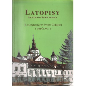 LATOPISY AKADEMII SUPRASKIEJ. VOL. 4: KALENDARZ W ŻYCIU CERKWI I WSPÓLNOTY