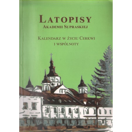 LATOPISY AKADEMII SUPRASKIEJ. VOL. 4: KALENDARZ W ŻYCIU CERKWI I WSPÓLNOTY