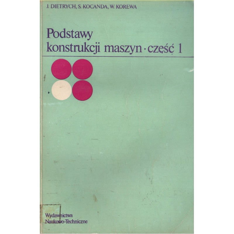 PODSTAWY KONSTRUKCJI MASZYN. CZĘŚĆ 1