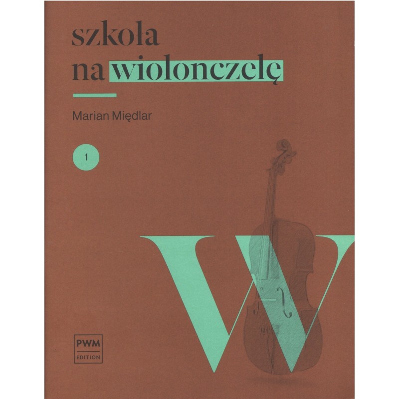 SZKOŁA NA WIOLONCZELĘ. CZĘŚĆ 1 Marian Międlar