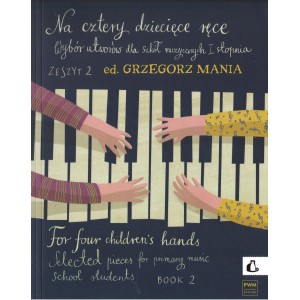 NA CZTERY DZIECIĘCE RĘCE. ZESZYT 2 Grzegorz Mania