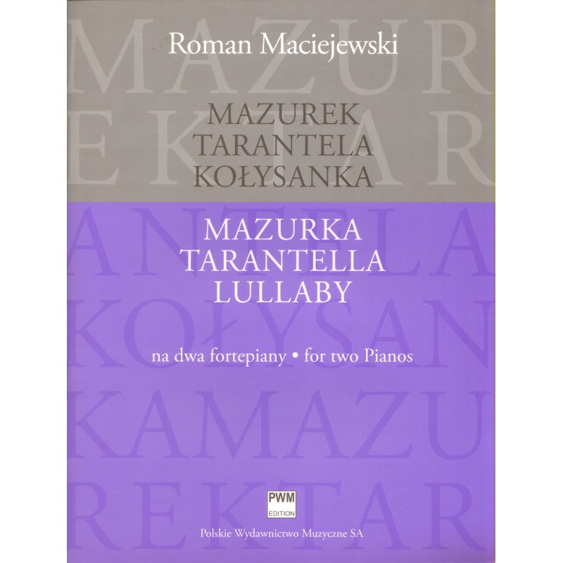 MAZUREK. TARANTELA. KOŁYSANKA NA 2 FORTEPIANY Roman Maciejewski