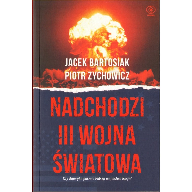 Okładka książki „Nadchodzi III wojna światowa” autorstwa Jacka Bartosiaka i Piotra Zychowicza.