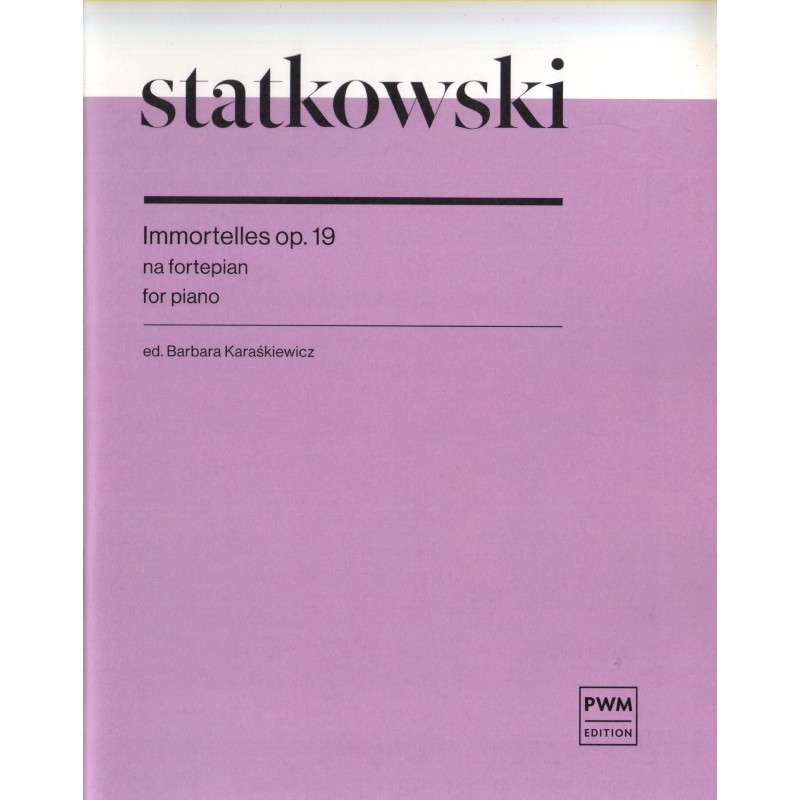 IMMORTELLES OP. 19 NA FORTEPIAN Roman Statkowski