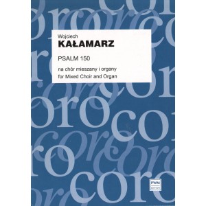 PSALM 150 NA CHÓR MIESZANY I ORGANY Wojciech Kałamarz