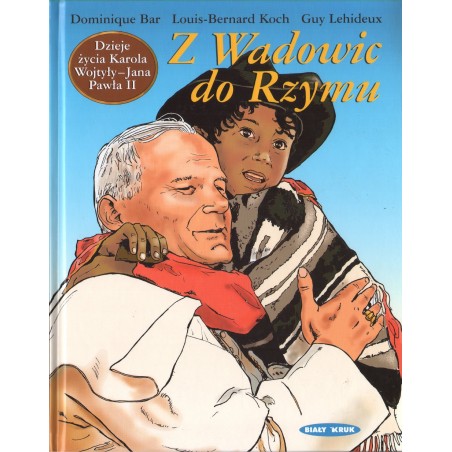 Z WADOWIC DO RZYMU. DZIEJE ŻYCIA KAROLA WOJTYŁY - JANA PAWŁA II