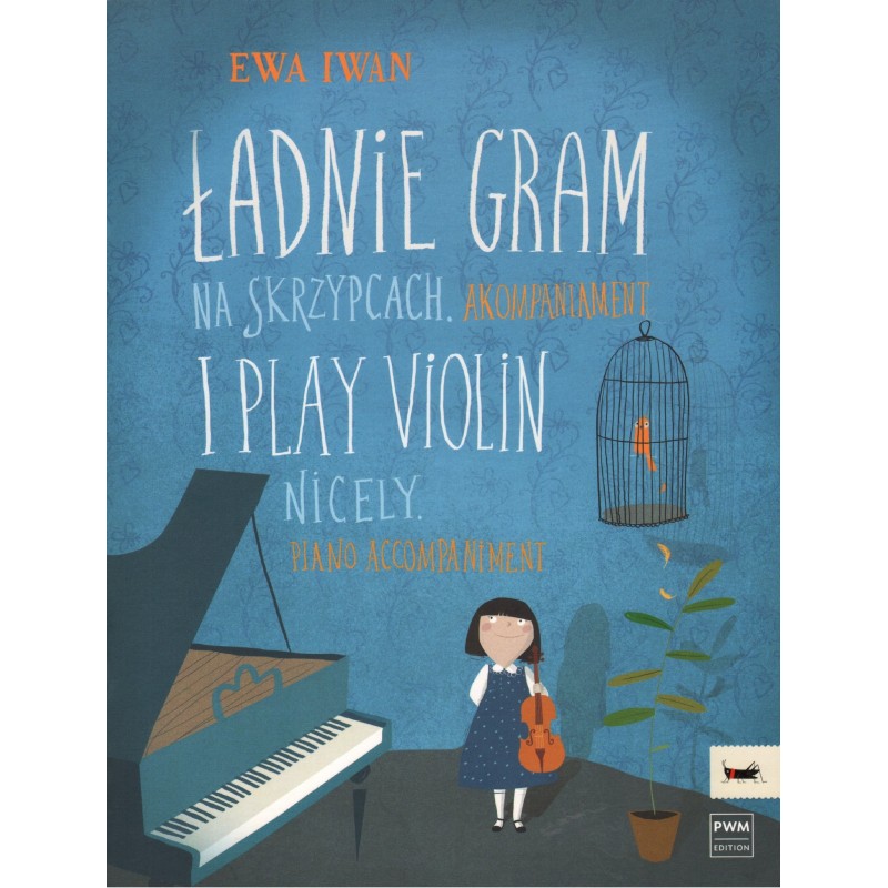ŁADNIE GRAM NA SKRZYPCACH. AKOMPANIAMENT Ewa Iwan