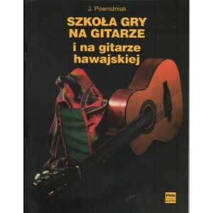 SZKOŁA GRY NA GITARZE I NA GITARZE HAWAJSKIEJ Józef Powroźniak