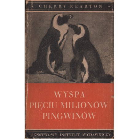 WYSPA PIĘCIU MILIONÓW PINGWINÓW Cherry Kearton