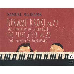 PIERWSZE KROKI NA FORTEPIAN NA 4 RĘCE OP. 29 Samuel Majkapar