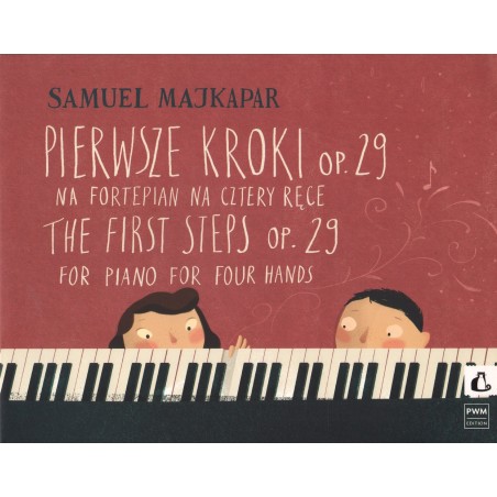 PIERWSZE KROKI NA FORTEPIAN NA 4 RĘCE OP. 29 Samuel Majkapar