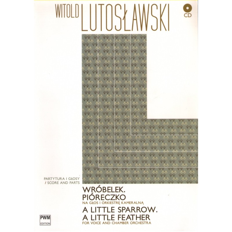 WRÓBELEK. PIÓRECZKO NA GŁOS I ORKIESTRĘ KAMERALNĄ (+CD) Witold Lutosławski