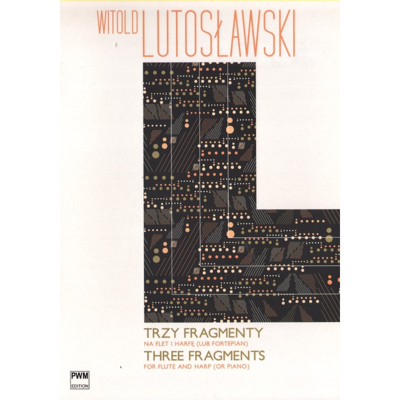 TRZY FRAGMENTY NA FLET I HARFĘ (LUB FORTEPIAN) Witold Lutosławski