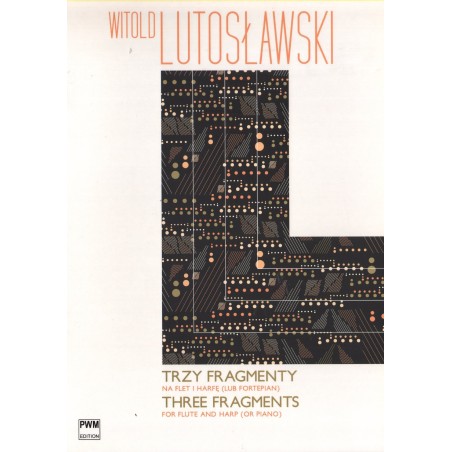 TRZY FRAGMENTY NA FLET I HARFĘ (LUB FORTEPIAN) Witold Lutosławski