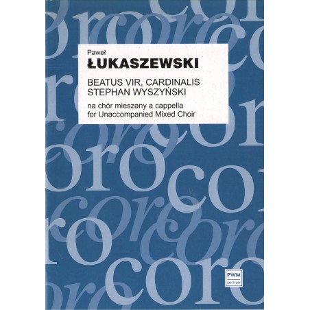 BEATUS VIR, CARDINALIS STEPHAN WYSZYNSKI NA CHÓR MIESZANY A CAPPELLA (PART. STUD.) Paweł Łukaszewski