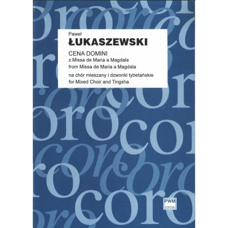 CENA DOMINI Z MISSA DE MARIA A MAGDALA NA CHÓR MIESZANY I DZWONKI TYBETAŃSKIE (PART. STUD.) Paweł Łukaszewski