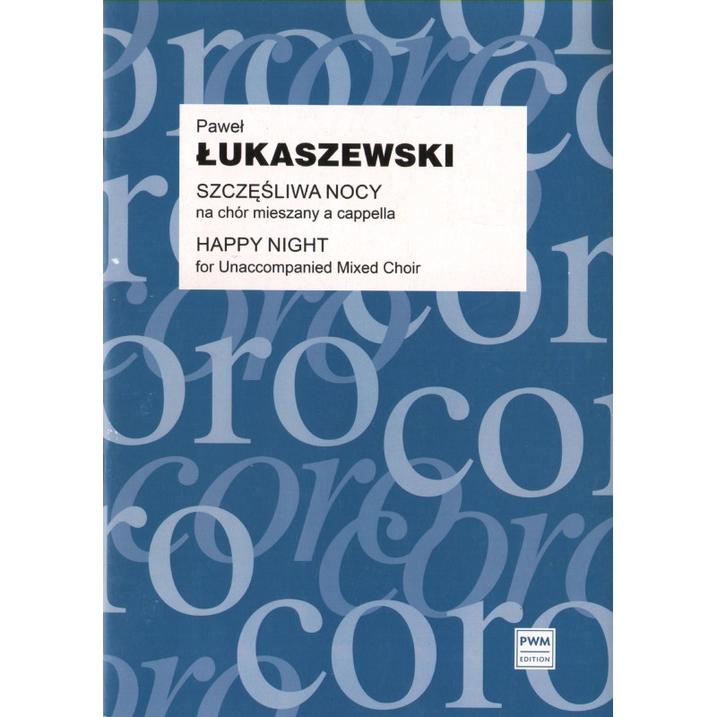 SZCZĘŚLIWA NOCY NA CHÓR MIESZANY A CAPPELLA Paweł Łukaszewski